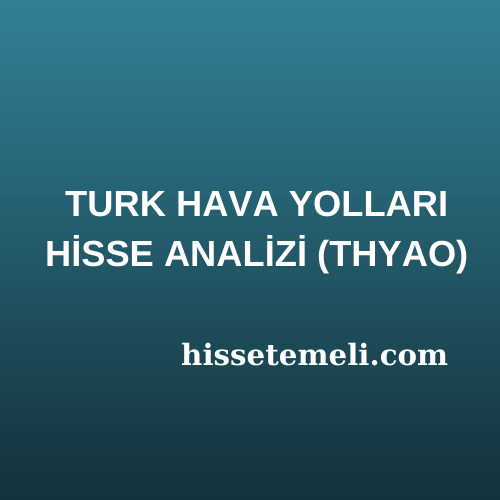 TURK HAVA YOLLARI HİSSE ANALİZİ (THYAO)
