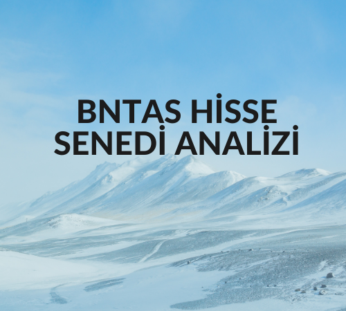 BNTAS HİSSE SENEDİ ANALİZİ